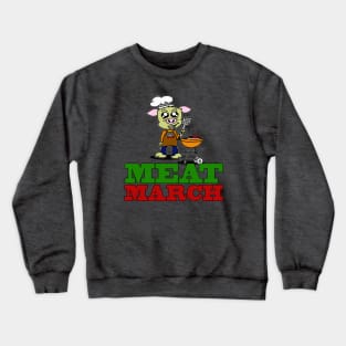 Meat March Crewneck Sweatshirt